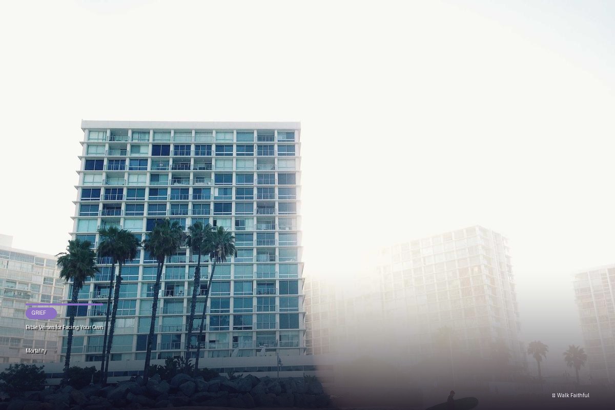 Bible Verses for Facing Your Own Mortality