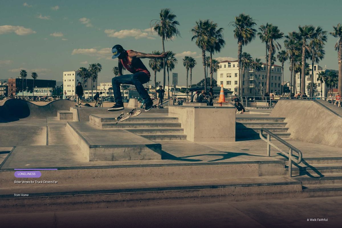 Bible Verses for Truck Drivers Far from Home