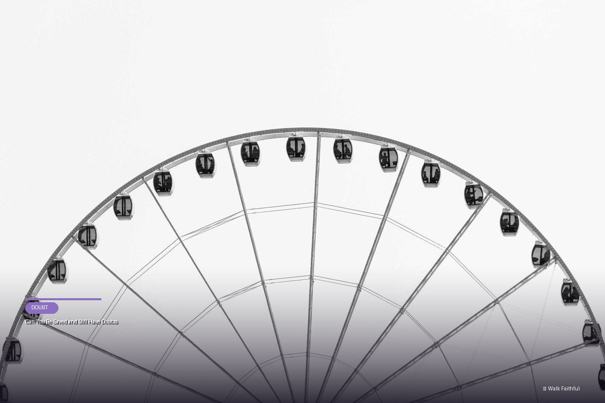 Can You Be Saved and Still Have Doubts