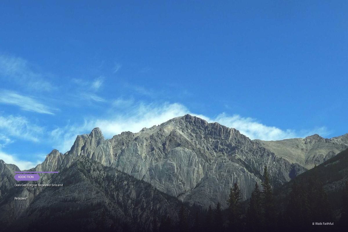 Does God Forgive Repeated Sins and Relapses?