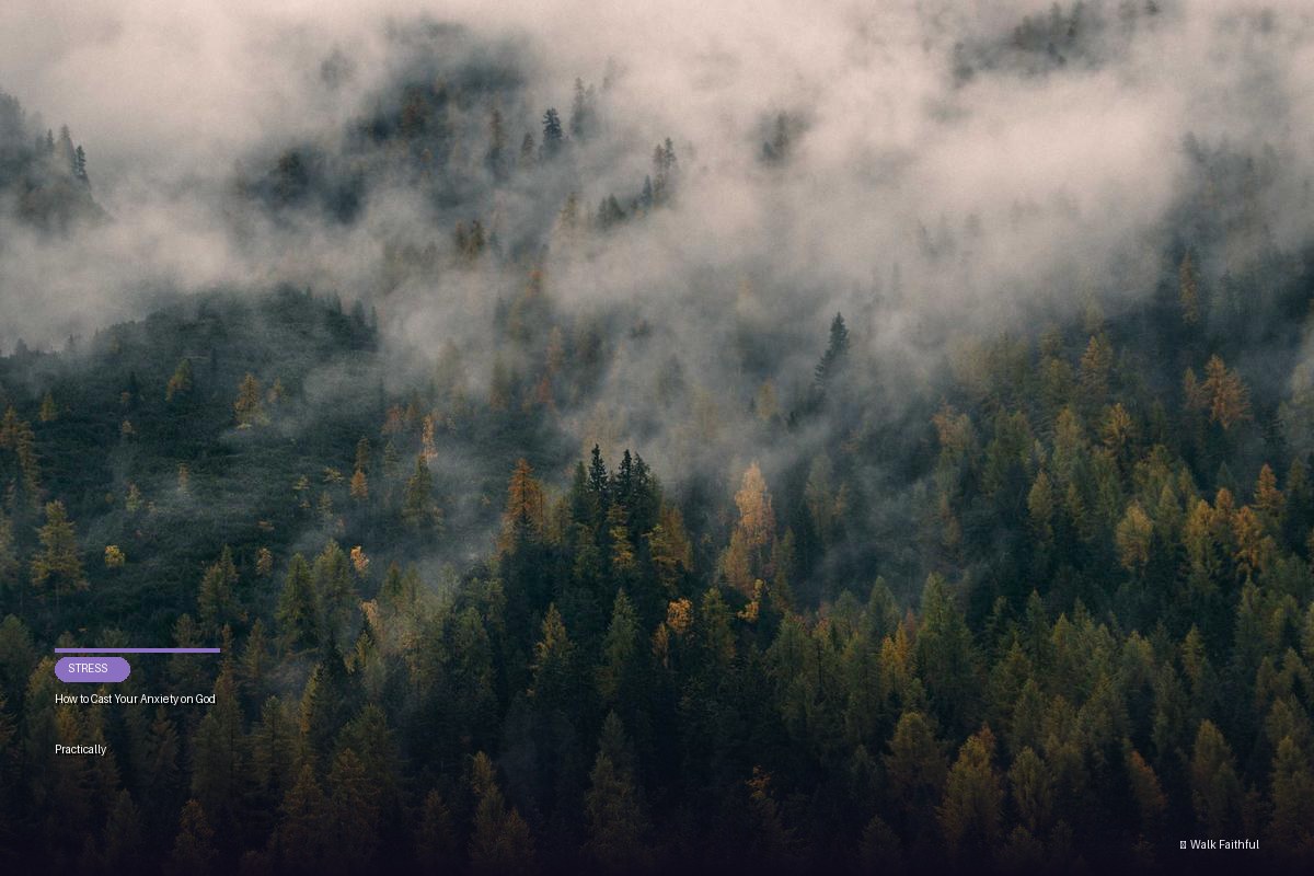 How to Cast Your Anxiety on God Practically