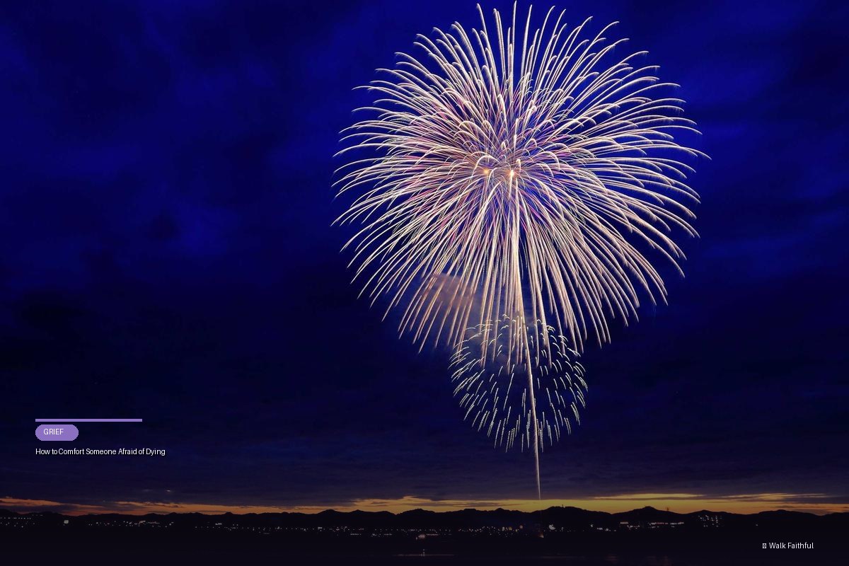 How to Comfort Someone Afraid of Dying