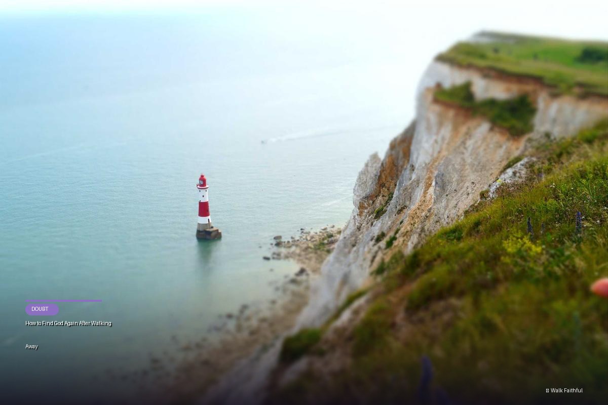 How to Find God Again After Walking Away