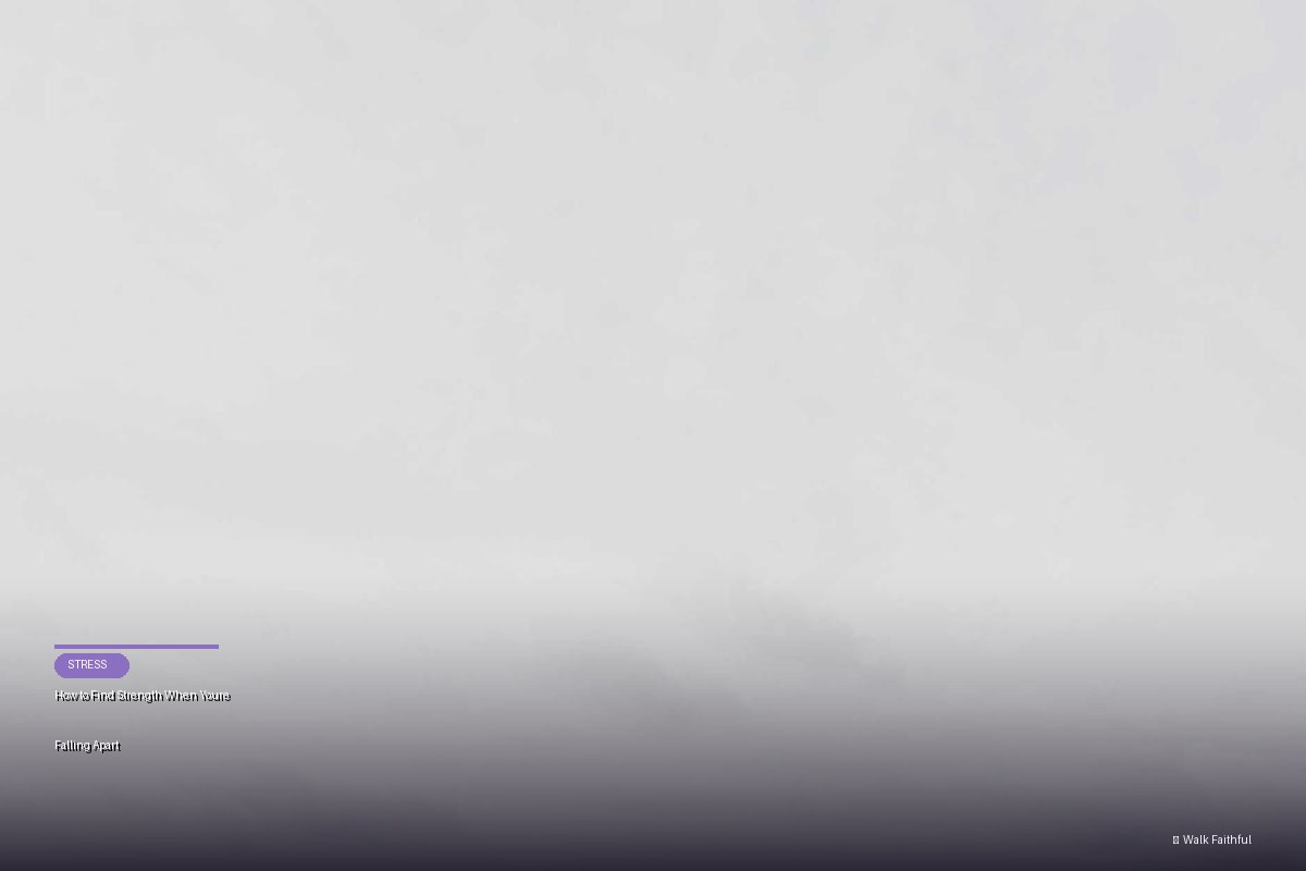 How to Find Strength When Youre Falling Apart