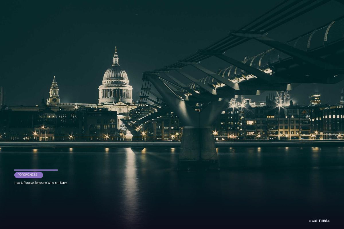 How to Forgive Someone Who Isn’t Sorry