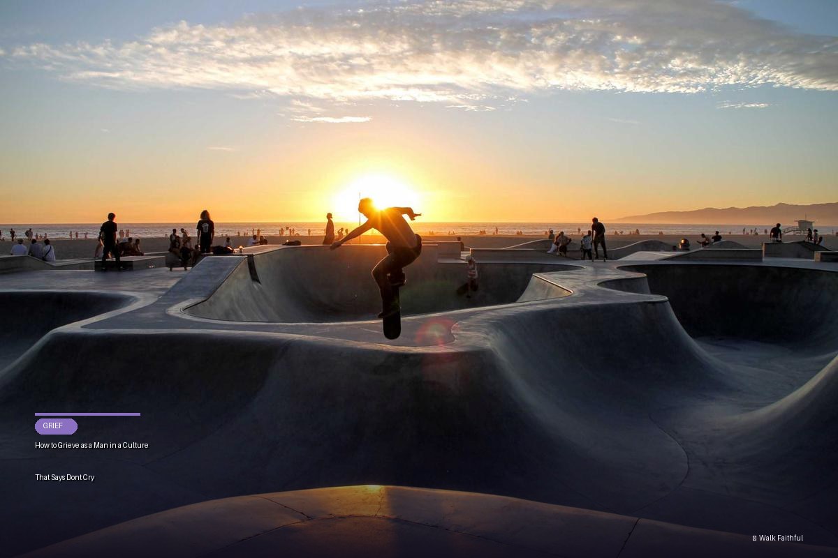 How to Grieve as a Man in a Culture That Says Don’t Cry