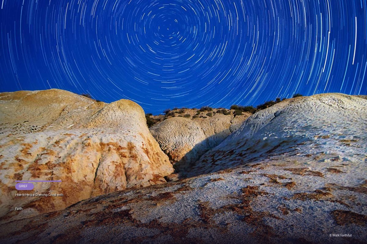 How to Help a Grieving Child with Faith