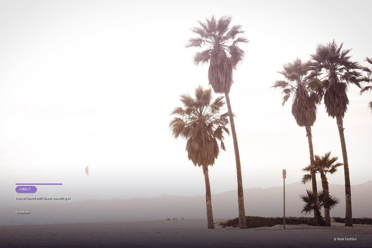 How to Parent with Grace According to Scripture