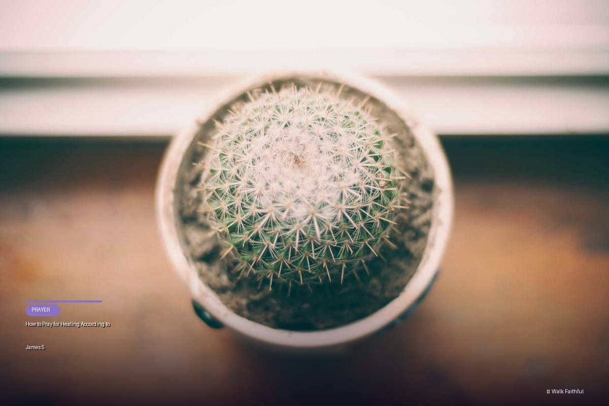 How to Pray for Healing According to James 5