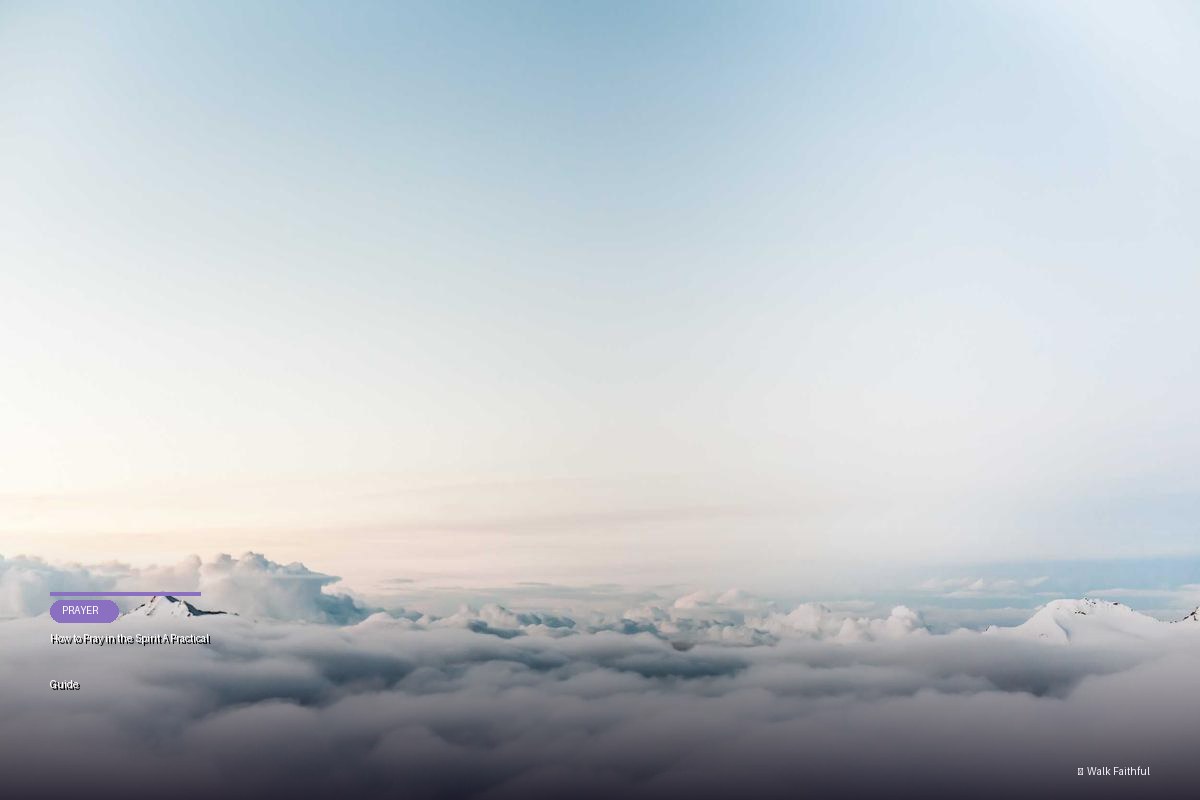 How to Pray in the Spirit A Practical Guide