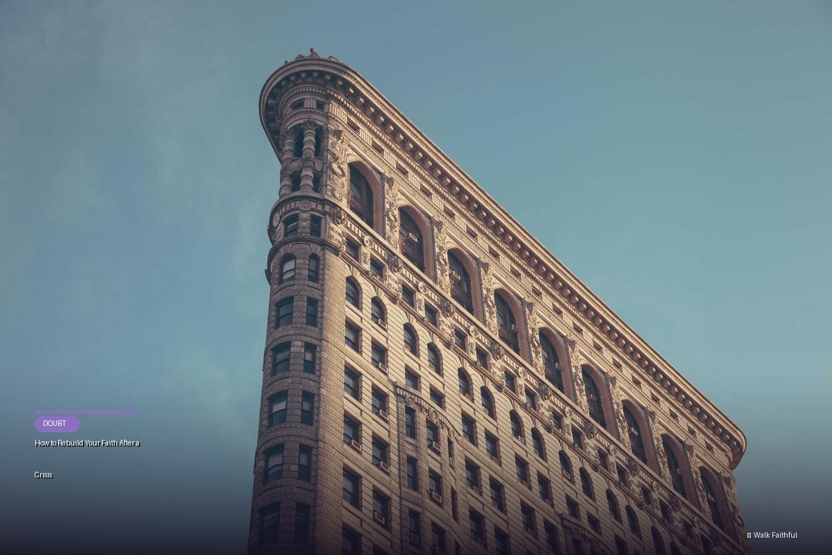 How to Rebuild Your Faith After a Crisis