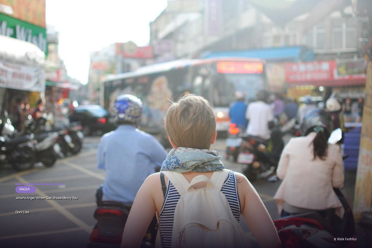 Jonahs Anger When God Shows Mercy You Dont Like
