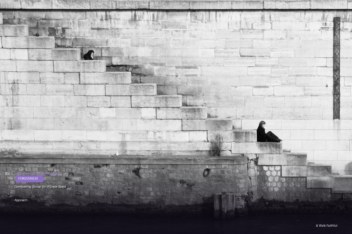 Overcoming Sexual Sin A Grace-Based Approach