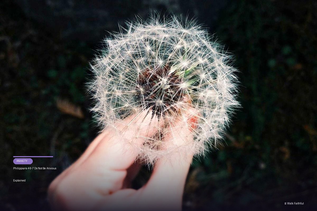 Philippians 4 6-7 Do Not Be Anxious Explained