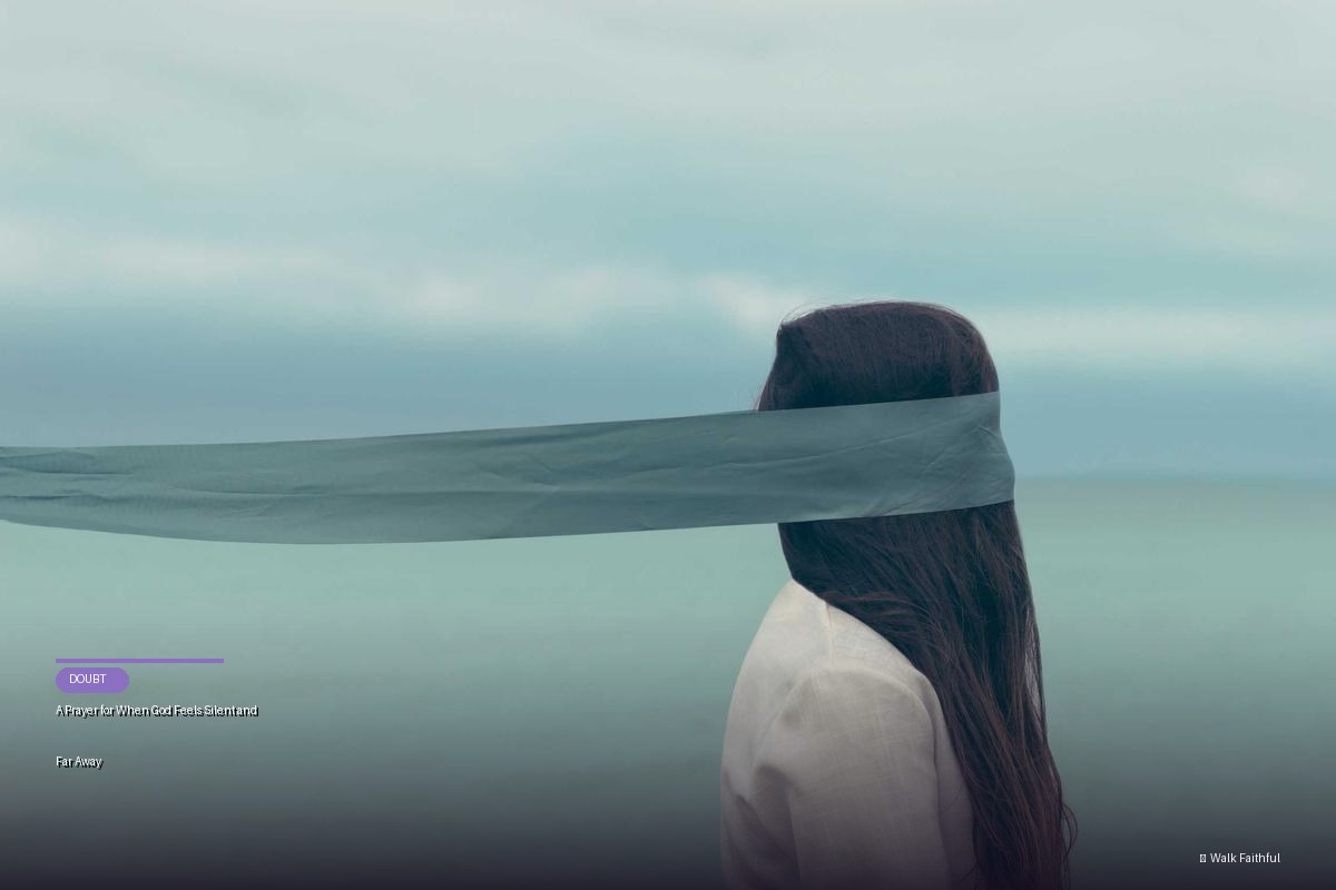 A Prayer for When God Feels Silent and Far Away