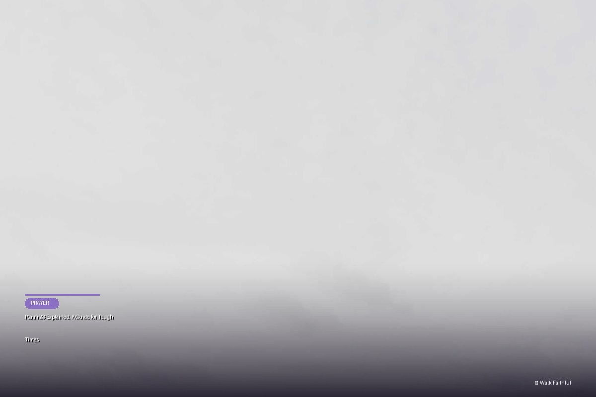 Psalm 23 Explained: A Guide for Tough Times