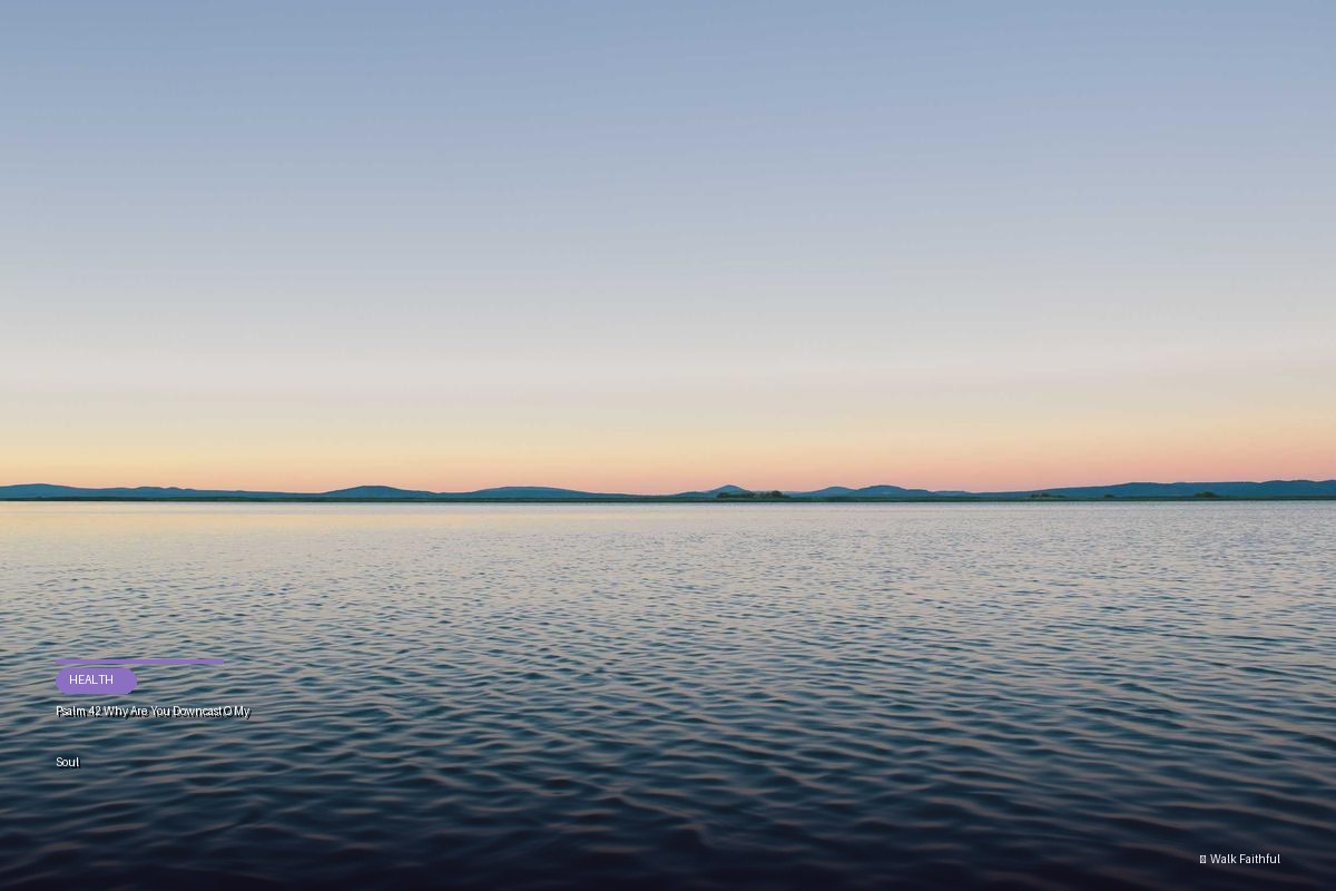 Psalm 42 Why Are You Downcast O My Soul