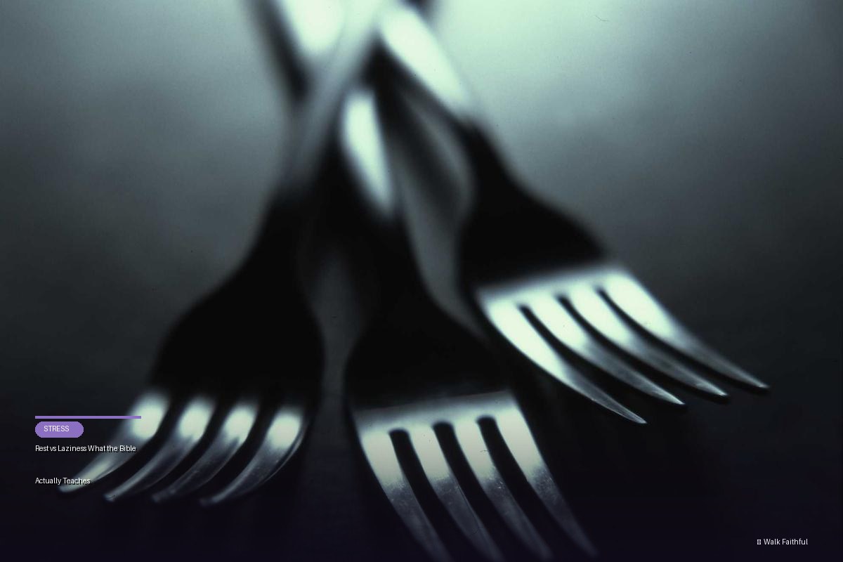 Rest vs Laziness What the Bible Actually Teaches