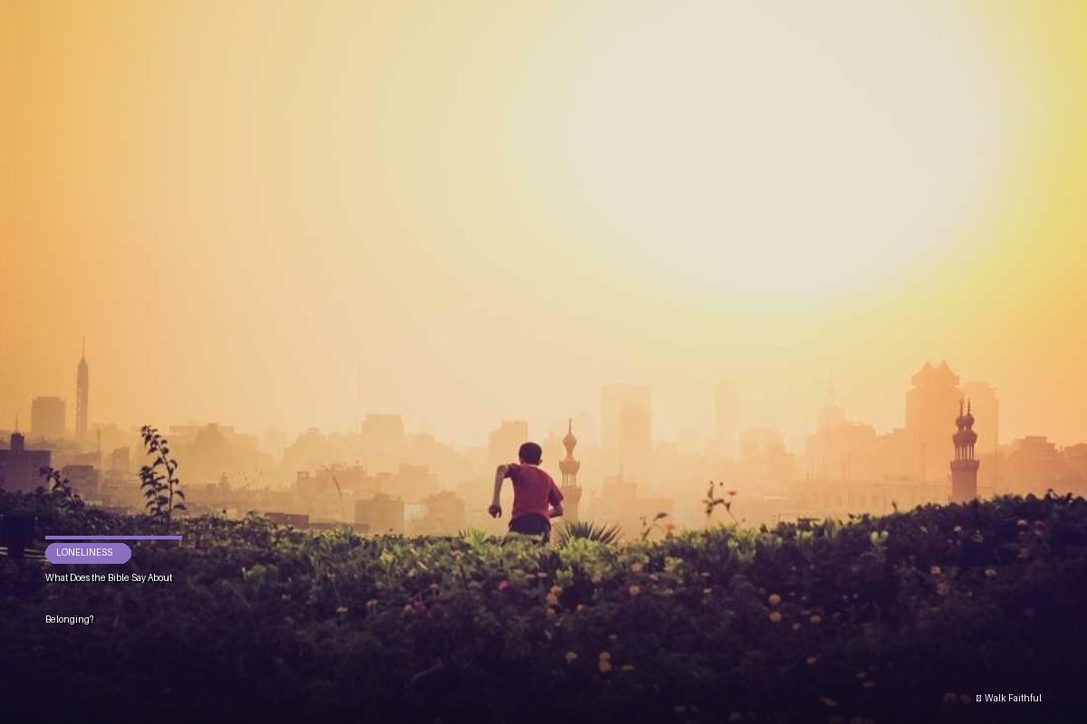 What Does the Bible Say About Belonging?