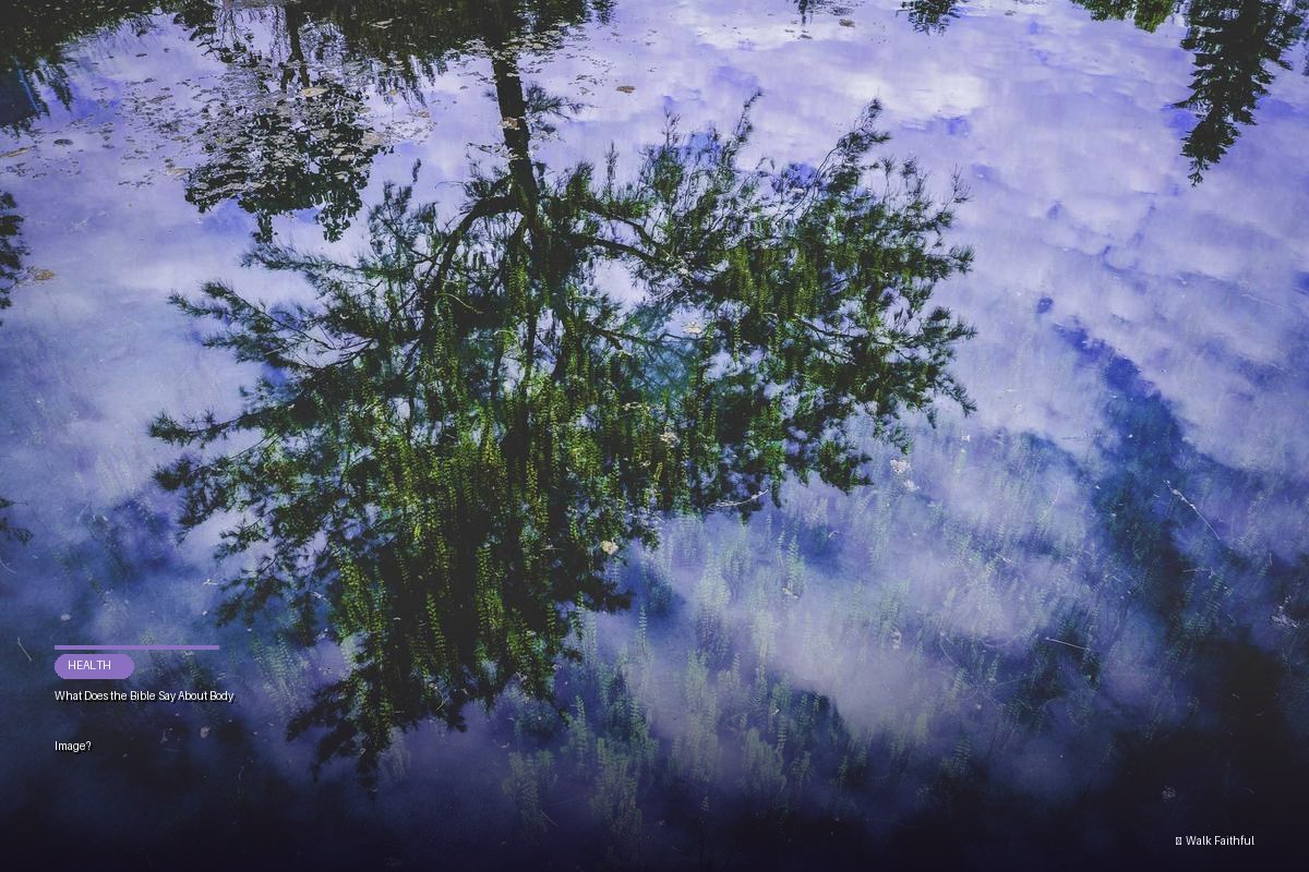 What Does the Bible Say About Body Image?