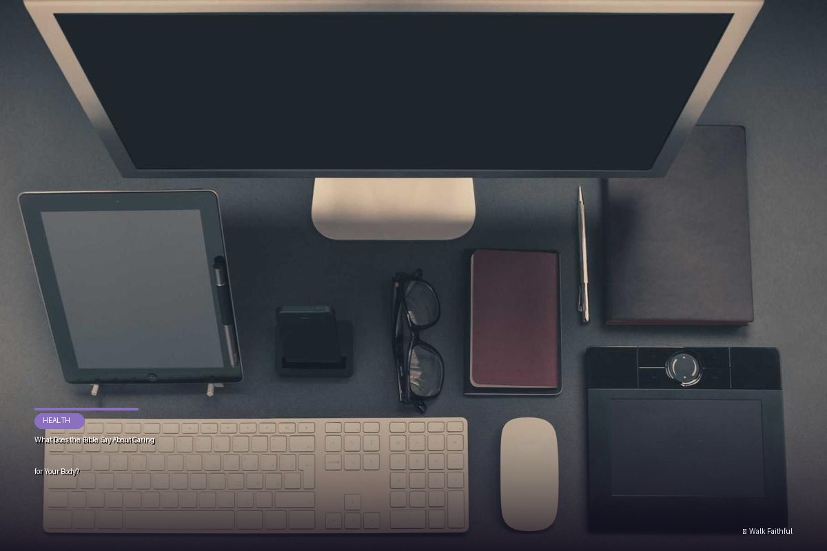 What Does the Bible Say About Caring for Your Body?