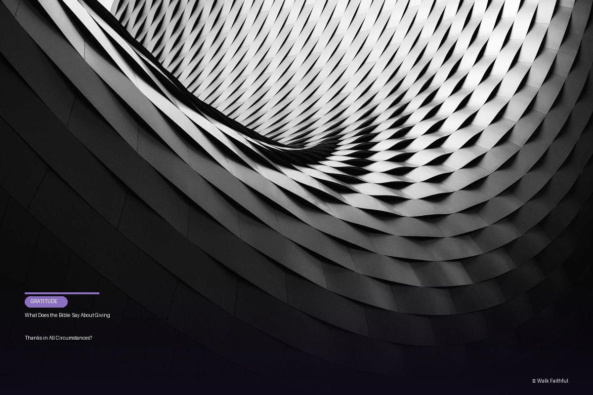 What Does the Bible Say About Giving Thanks in All Circumstances?