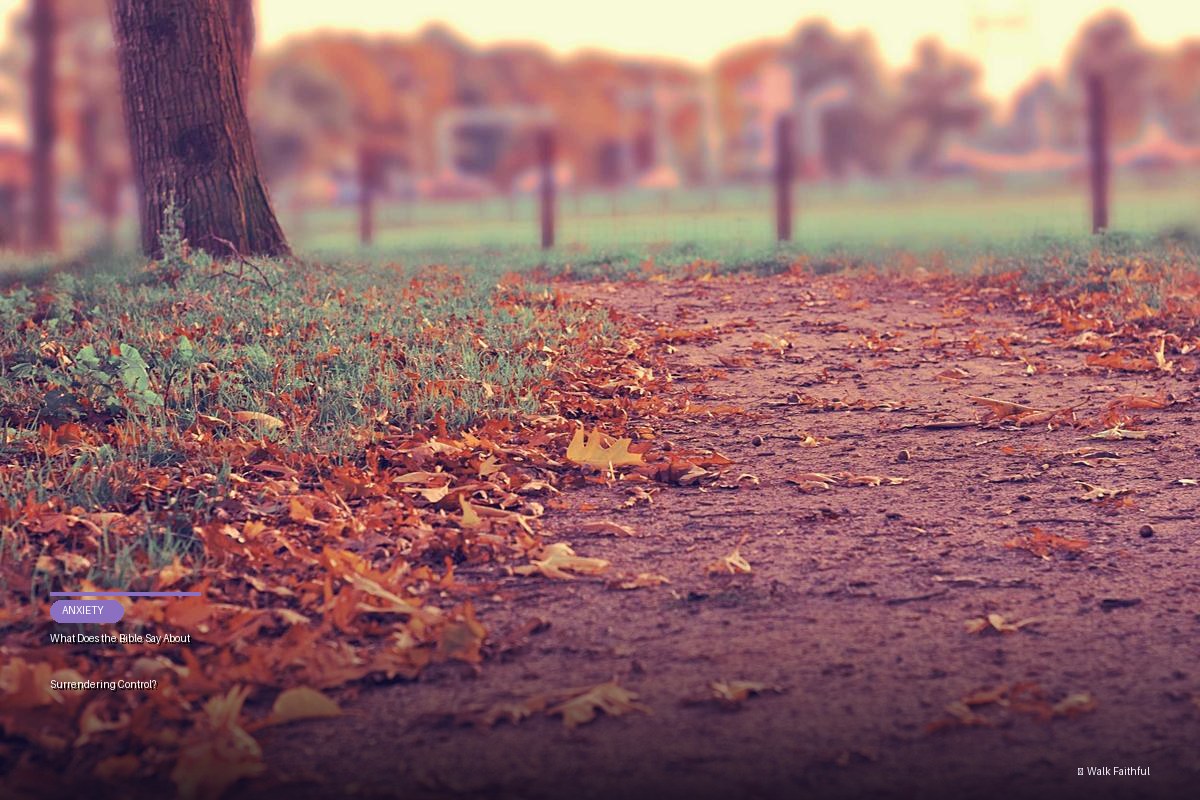 What Does the Bible Say About Surrendering Control?