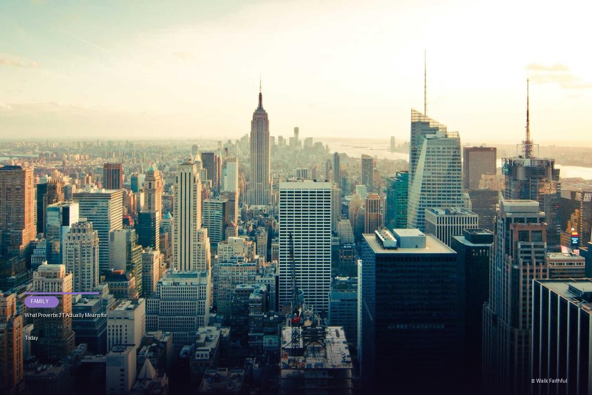 What Proverbs 31 Actually Means for Today