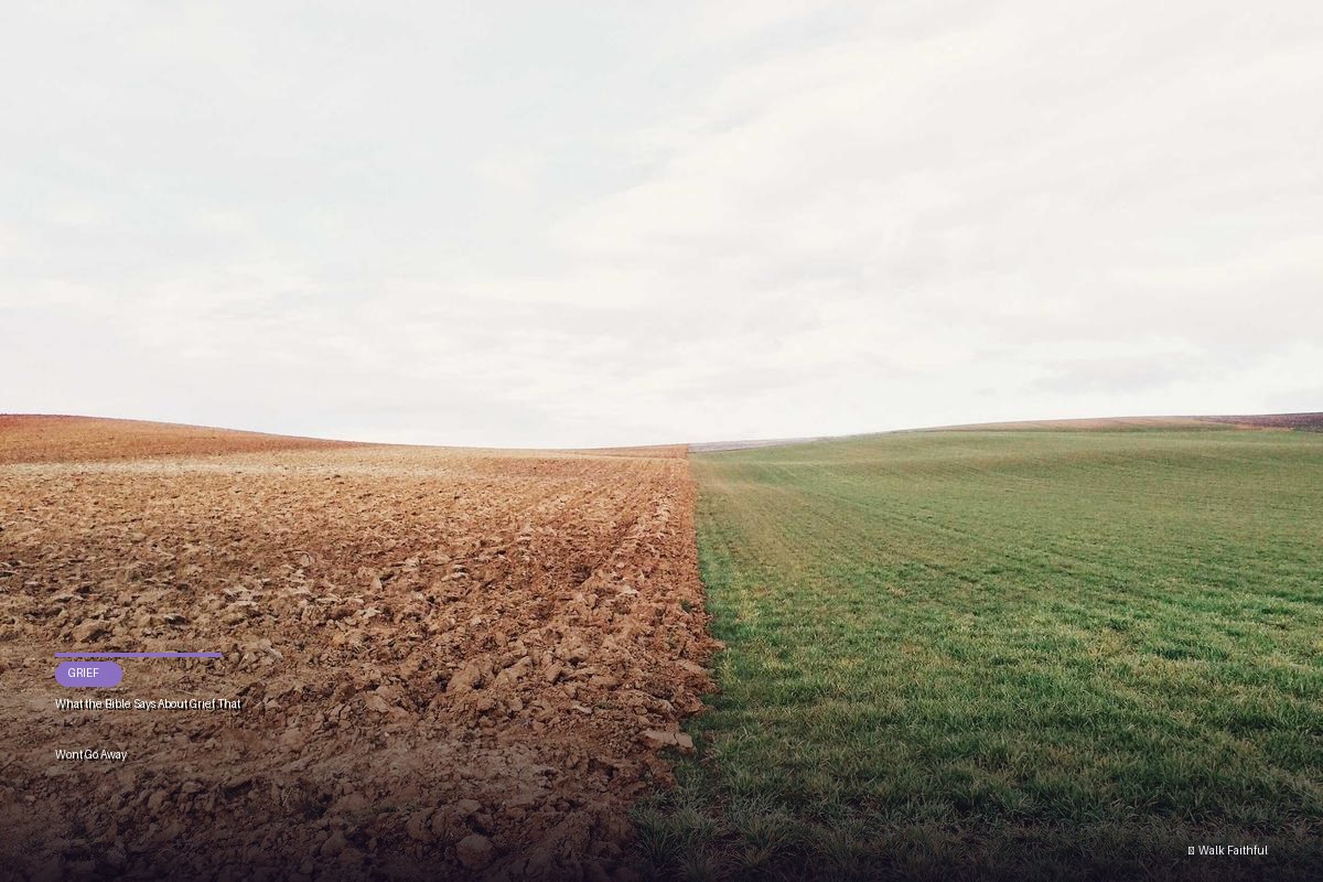 What the Bible Says About Grief That Wont Go Away