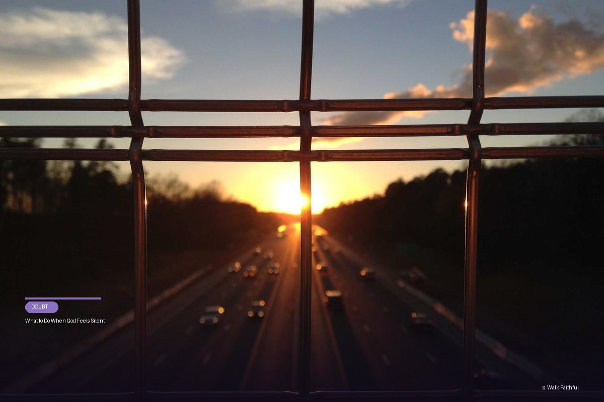 What to Do When God Feels Silent