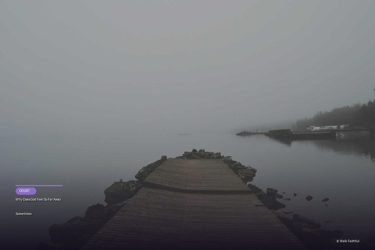 Why Does God Feel So Far Away Sometimes