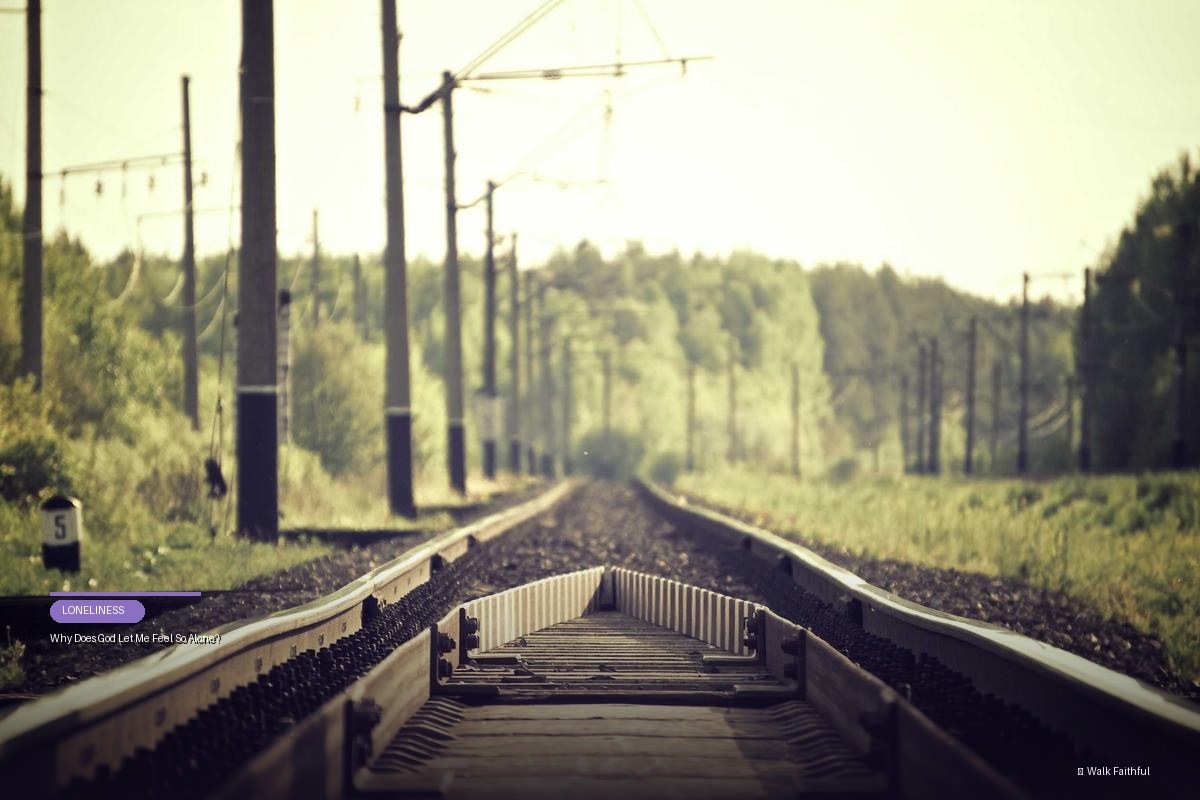 Why Does God Let Me Feel So Alone?
