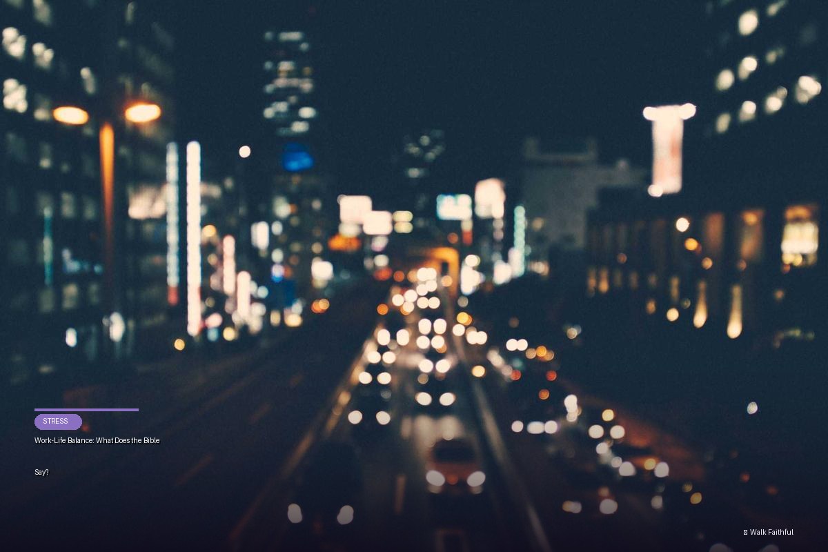 Work-Life Balance: What Does the Bible Say?